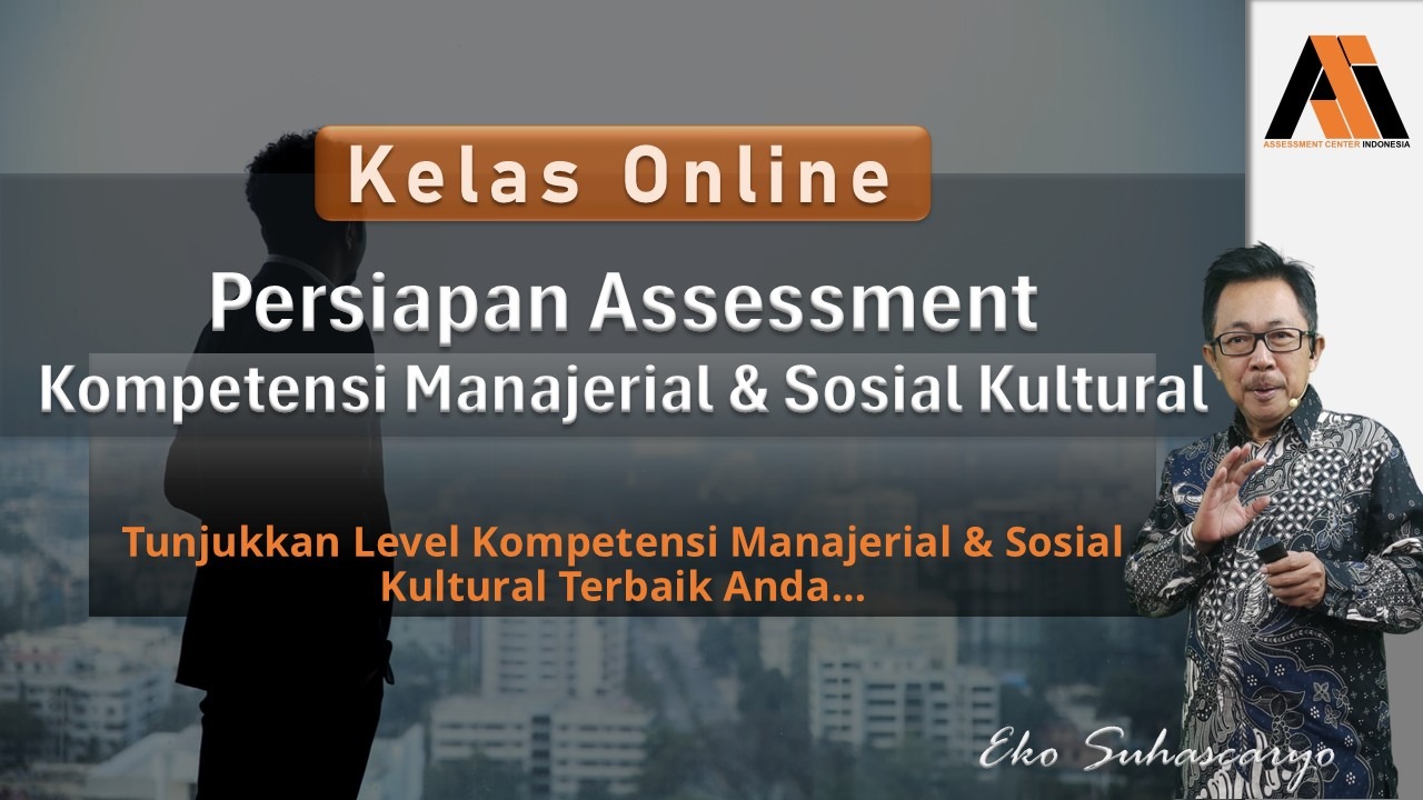 Persiapan Assessment Kompetensi Manajerial & Sosial Kultural